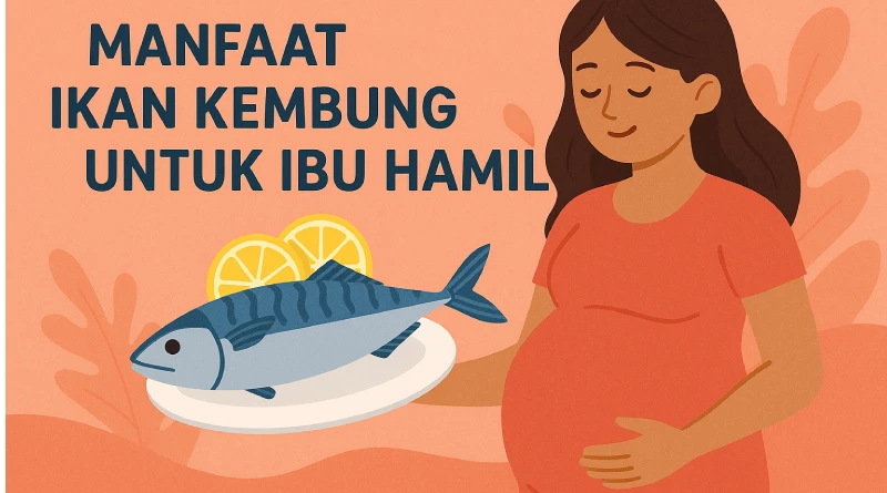7 Manfaat Ikan Kembung untuk Ibu Hamil yang Wajib Diketahui